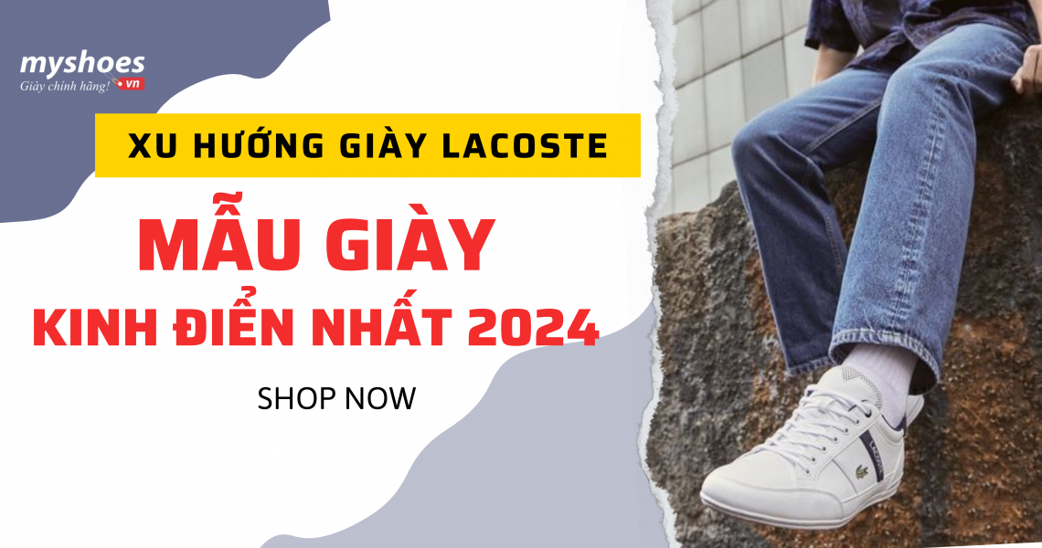 Xu Hướng Giày Lacoste Và Những Mẫu Giày Kinh Điển Nhất 2024