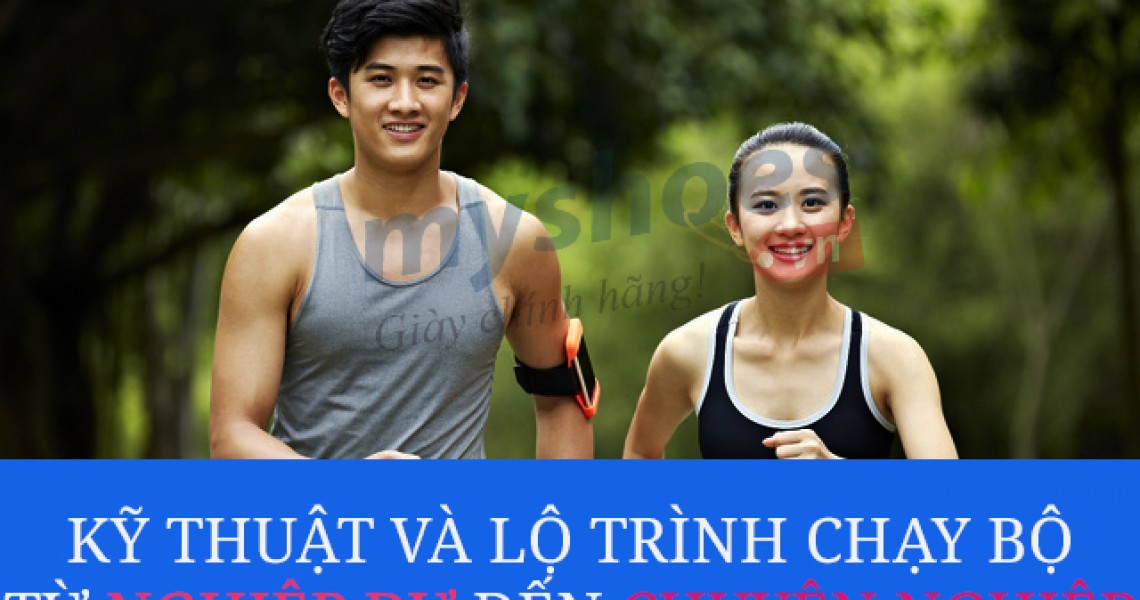 Kỹ thuật chạy bộ và lộ trình từ nghiệp dư đến chuyên nghiệp